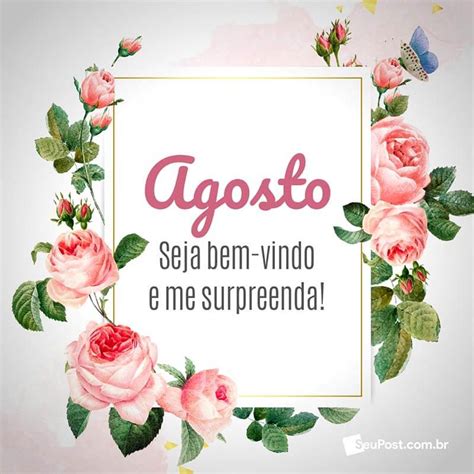 Bem Vindo Agosto Frases - Imagens com frases de Bem-vindo agosto - Seu Post