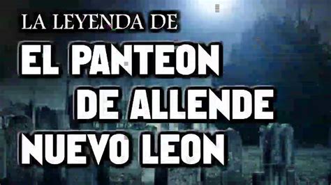 Leyenda De Terror El Pante N De Allende Nuevo Le N Youtube