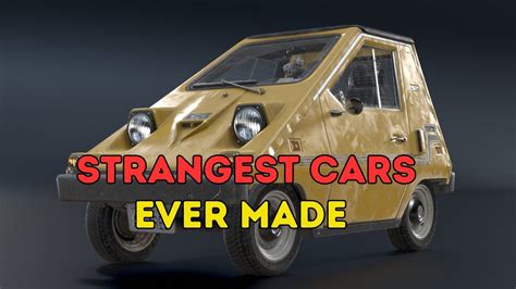 Strangest Cars Ever Made YouTube