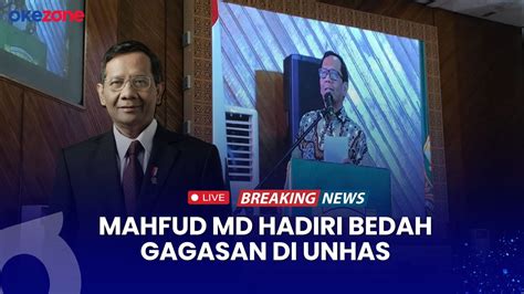 Live Mahfud Md Hadiri Bedah Gagasan Di Unhas Ajak Pemilik Cek Rekam