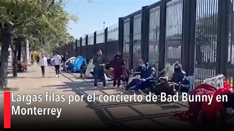 Largas Filas Por El Concierto De Bad Bunny En Monterrey Youtube