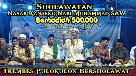 Lagu Sholawat Nasabe Kanjeng Nabi Muhammad Saw Bersama Majelis Gandrung Nabi Live Trembes