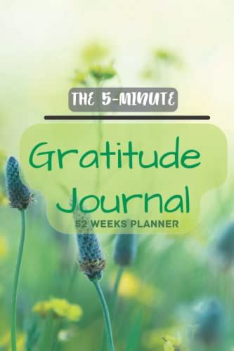 The 5 Minute Gratitude Journal A Personalized 52 Week Guide To