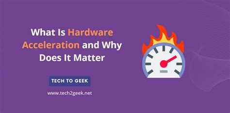 What Is Hardware Acceleration And Why Does It Matter