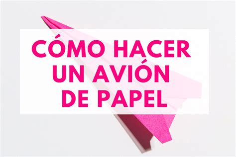 C Mo Hacer Un Avi N De Papel F Cil Para Ni Os