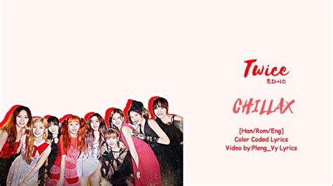 Twice 트와이스 Chillax [han Rom Eng]color Coded Pleng Vy Lyrics Youtube