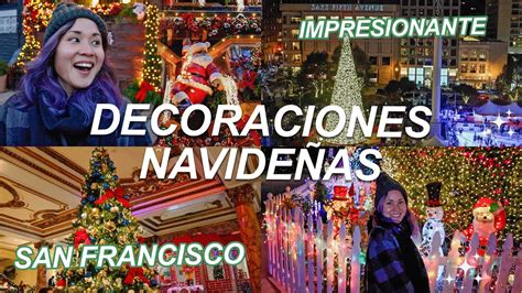 NAVIDAD EN SAN FRANCISCO Visitamos las Decoraciones Navideñas más