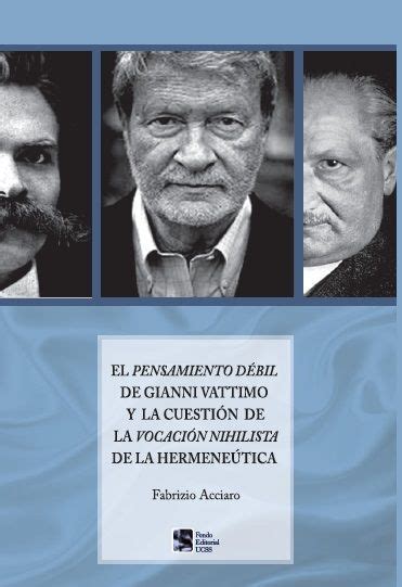 El Pensamiento Débil De Gianni Vatimo Y La Cuestión De La Vocación Nihilista De La Hermeneútica