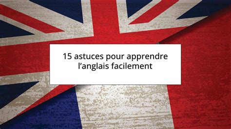 15 Astuces Pour Apprendre Langlais Facilement