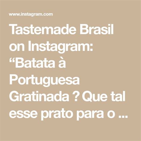 Tastemade Brasil On Instagram Batata Portuguesa Gratinada Que Tal