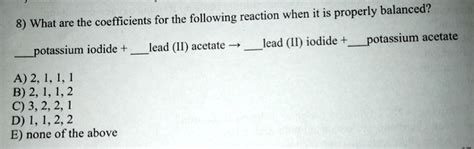 Solved For The Following Reaction When It Is Properly Balanced What Are The Coefficients Lead