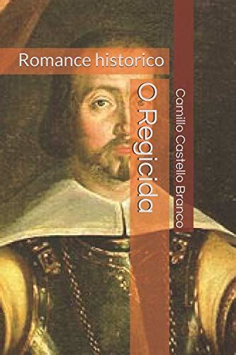 O Regicida Romance Historico By Camilo Castelo Branco Goodreads