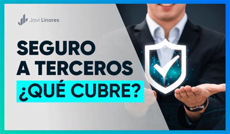 Qué cubre un seguro a terceros Lo que debes saber