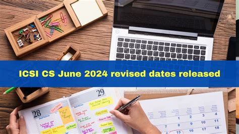 ICSI CS June 2024 Revised Dates Released Exam Starts From June 2