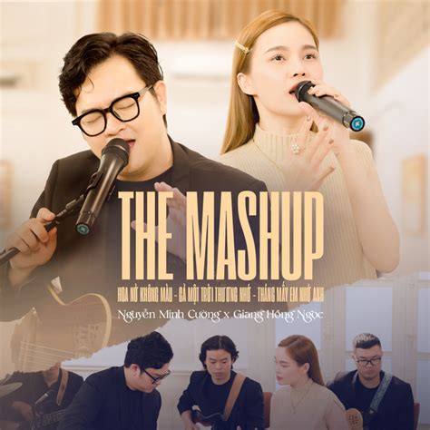 The Mashup Hoa Nở Không Màu Cả Một Trời Thương Nhớ Tháng Mấy Em Nhớ