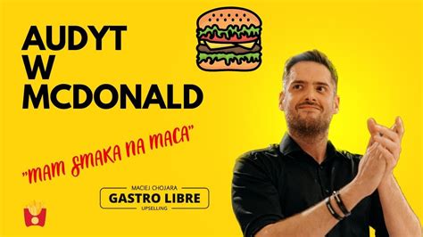 Audyt W Mcdonalds Zobacz Co Dzia A U Nich Wykorzystaj To W Swoim