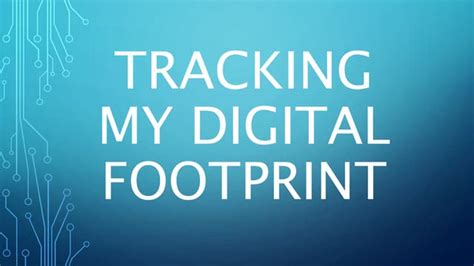 Tracking My Digital Footprint Ppt