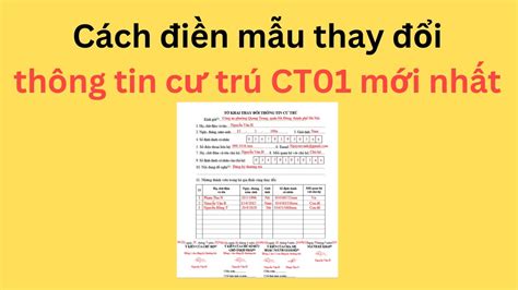 Cách điền tờ khai thay đổi thông tin cư trú CT01 theo mẫu mới nhất