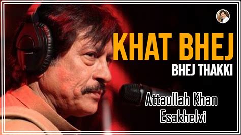 Khat Bhej Bhej Thakki Mutiyar Way Attaullah Khan Esakhelvi Youtube