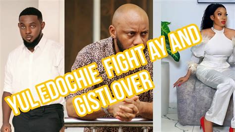 Yul Edochie Fight Ay And Gistlover Youtube