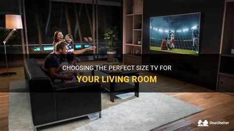 Choosing The Perfect Size Tv For Your Living Room Shunshelter