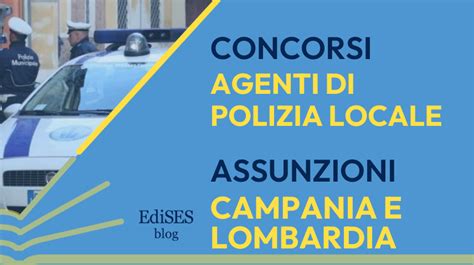 Concorsi Polizia Locale Lombardia E Campania Bandi Agenti