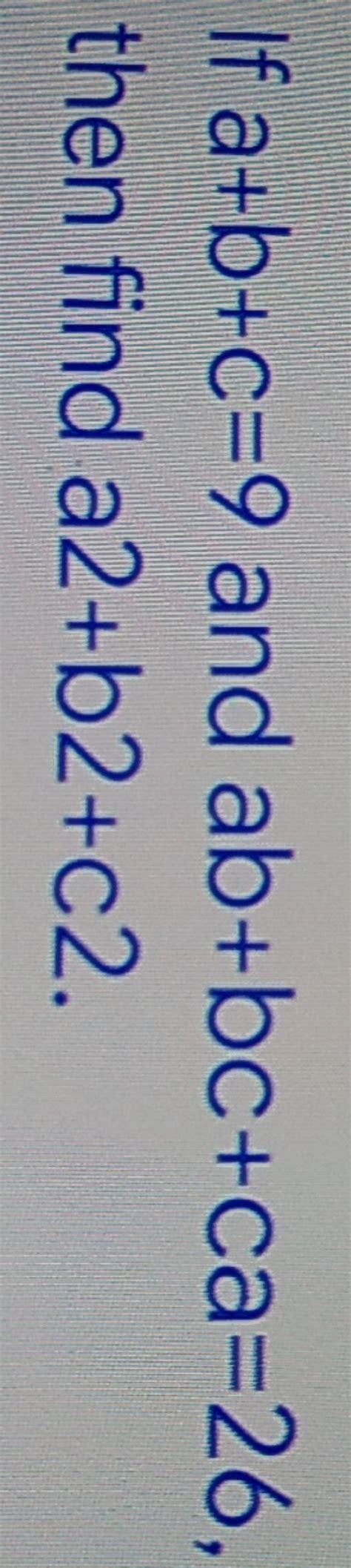 If A B C 9 And Ab Bc Ca 26 Then Find A2 B2 C2 Filo