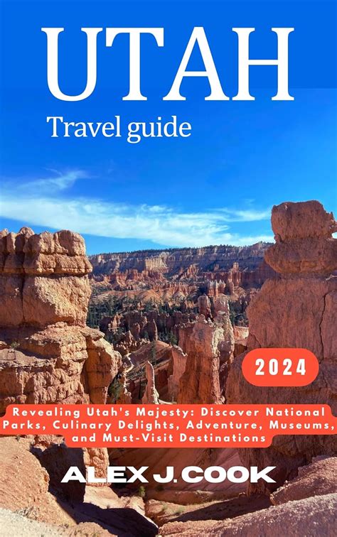 Utah Travel Guide 2024 Revealing Utahs Majesty Discover