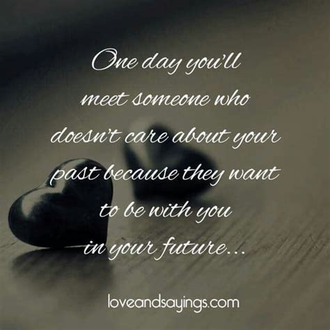 One Day You Ll Meet Someone Love Words Meeting Someone Quotes