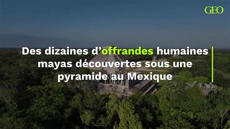 Mexique Des Dizaines Doffrandes Humaines Maya D Couverte Sous Une