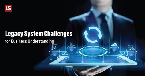 Legacy System Challenges Detailed Causes And Solutions