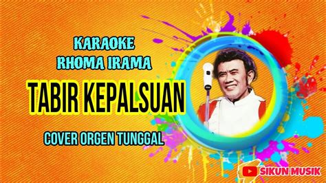 KARAOKE TABIR KEPALSUAN RHOMA IRAMA COVER ORGEN TUNGGAL YouTube