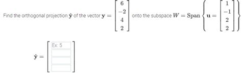 Solved 6 1 Find the orthogonal projection ŷ of the vector y Chegg