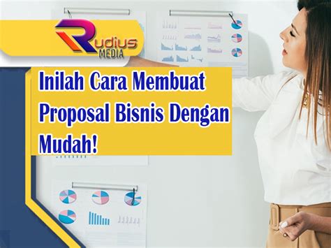 Inilah Cara Membuat Proposal Bisnis Dengan Mudah Rudius Media