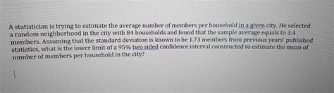 Solved A Statistician Is Trying To Estimate The Average Chegg