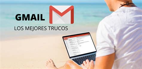 Estos Son Los Mejores Trucos De Gmail Para Aprovecharlo Al M Ximo