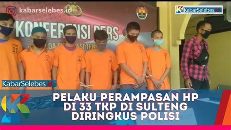 Pelaku Perampasan HP Di 33 TKP Di Sulteng Diringkus Polisi YouTube