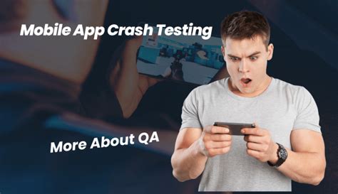 Mobile App Crash Testing More About Qa