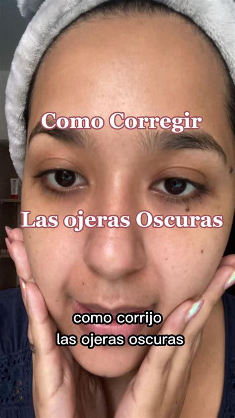 Te Ense O A Corregir Tus Ojeras Oscuras Como Corregir Ojeras