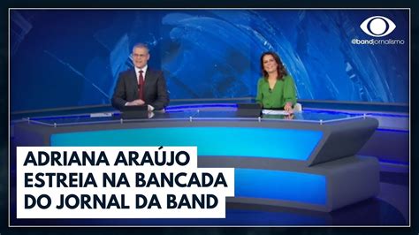 Adriana Araújo fala sobre a estreia no Jornal da Band Jornal da Band