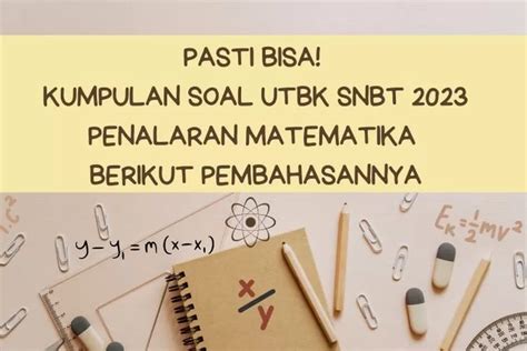 Pasti Bisa Kumpulan Soal Utbk Snbt Penalaran Matematika Berikut