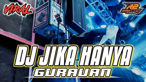 DJ JIKA HANYA GURAUAN SLOW PARTY FULL BASS By R2 Project Official