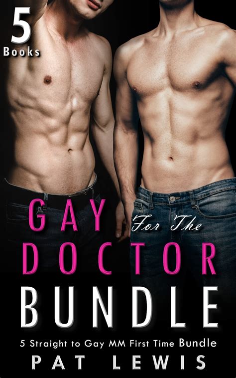 Gay For The Doctor Bundle Straight To Gay MM First Time Bundle By Pat Lewis Goodreads