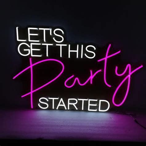 Let S Get This Party Started Neon Sign Custom Neon Sign For Party