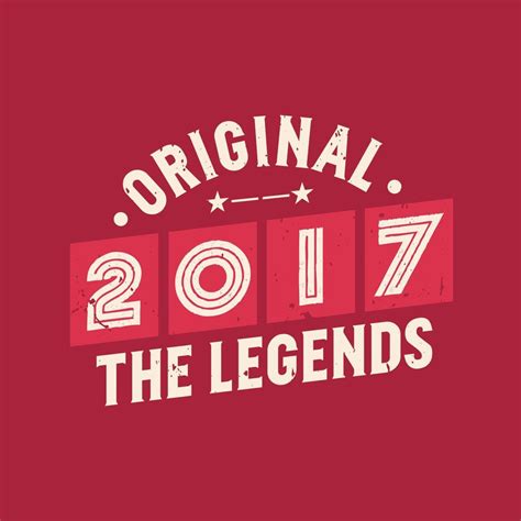 Original 2017 The Legends 2017 Vintage Retro Birthday 9681516 Vector