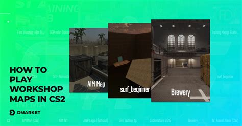 How To Play Workshop Maps In Cs The Ultimate Guide Dmarket Blog