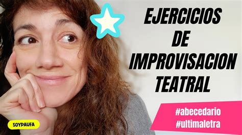 Ejercicios De Improvisacion Teatral Ideas Abecedario Y Ltima Letra