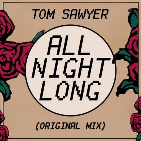 Stream Tom Sawyer All Night Long Original Mix By Djtomsawyer