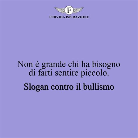 Frasi Contro Il Bullismo Le Offese E Le Prevaricazioni Artofit