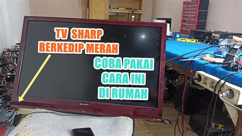 TV Sharp Aquos Lampu Power Berkedip Firmwareku